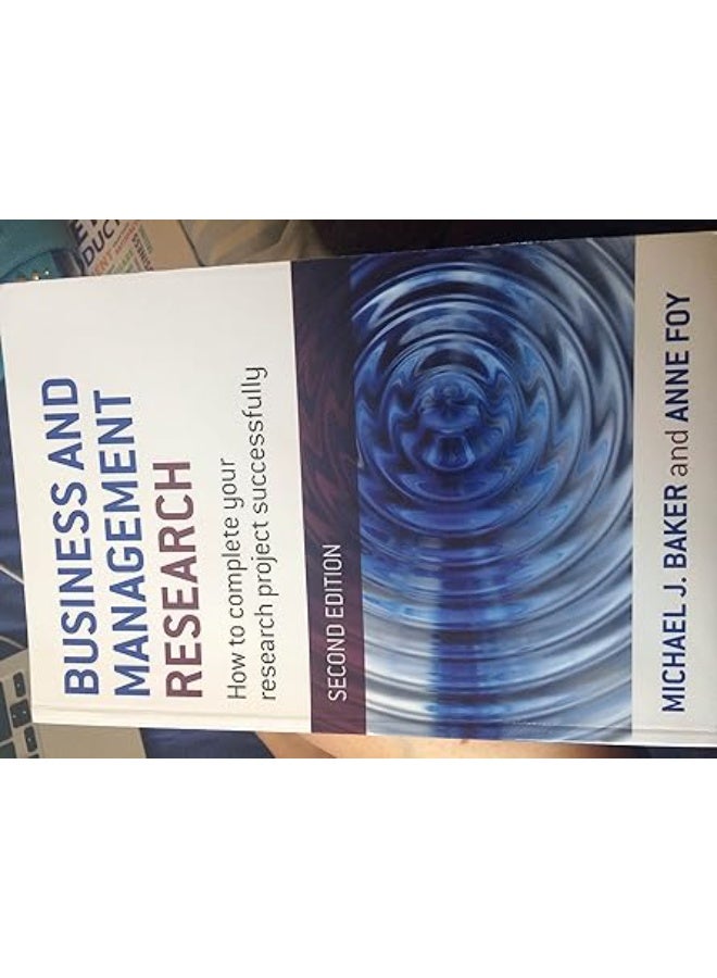 Business and Management Research: How to Complete Your Research Project Successfully