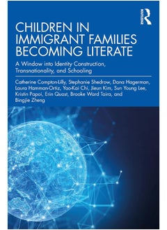 Children in Immigrant Families Becoming Literate: A Window into Identity Construction, Transnationality, and Schooling - pzsku/Z044EABAD6DD116801E98Z/45/_/1740557207/43aa08be-d74d-42f6-8d6c-c2efb159e299