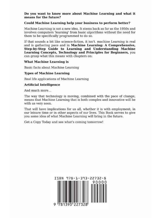 Machine Learning: A Comprehensive, Step-by-Step Guide to Learning and Understanding Machine Learning Concepts, Technology and Principles for Beginners - Image 2