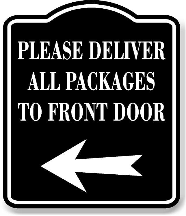 Work House Signs Please Deliver All Packages To Front Door Left BLACK Aluminum Composite Sign, 8.5"x10" - Image 1