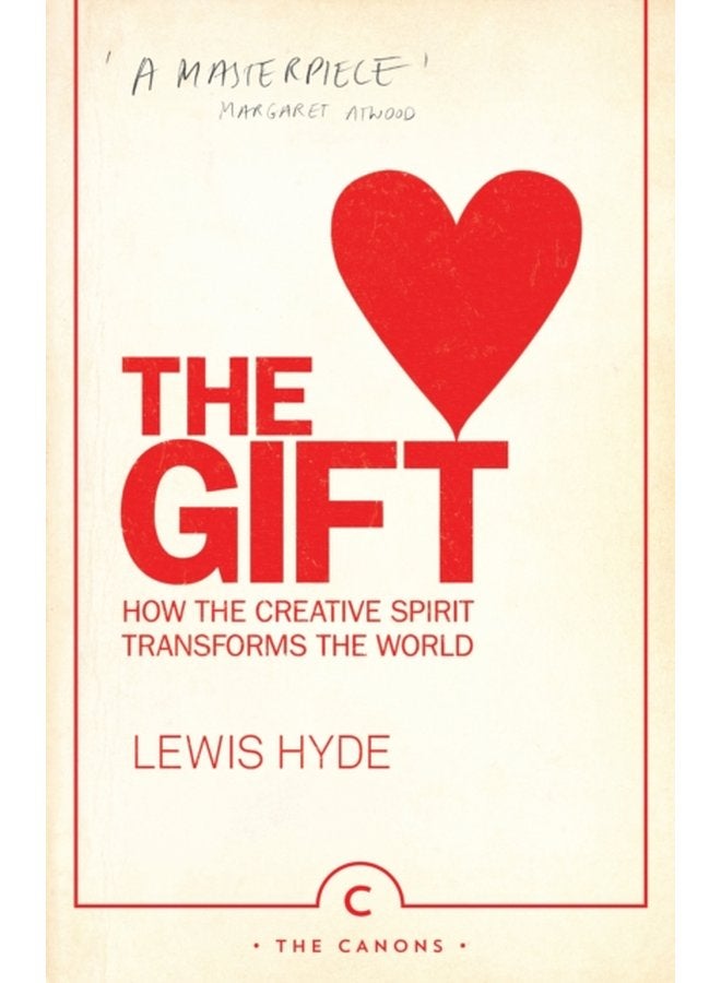 The Gift How the Creative Spirit Transforms the World - Paperback