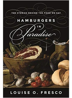 Hamburgers in Paradise: The Stories behind the Food We Eat - pzsku/Z045F18C37E5A3E58AAD4Z/45/_/1694688916/b33d9e2f-fde6-486a-bc11-a87fed0797bb