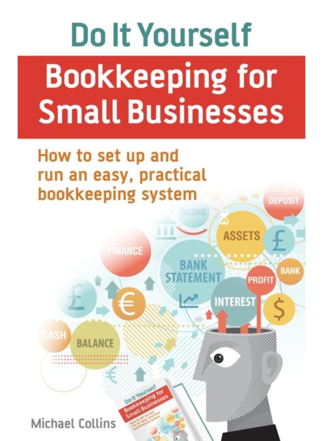 Do It Yourself BookKeeping for Small Businesses : How to set up and run an easy, practical bookkeeping system 
