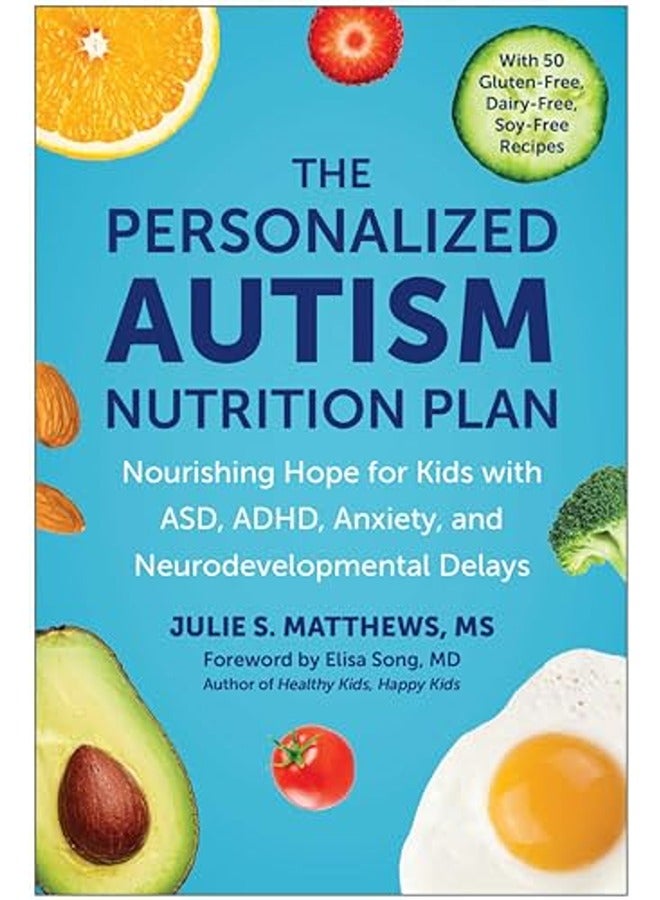 The Personalized Autism Nutrition Plan Nourishing Hope For Kids With Asd Adhd Anxiety And Neurod