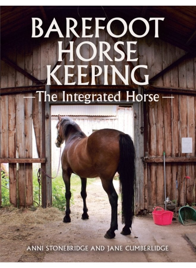 Barefoot Horse Keeping The Integrated Horse - Hardback