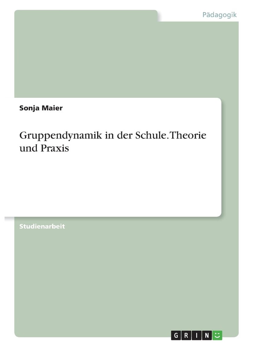 Gruppendynamik in der Schule. Theorie und Praxis 