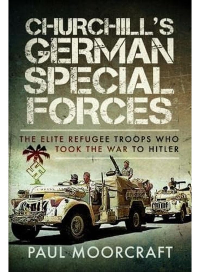 Churchill's German Special Forces: The Elite Refugee Troops who took the War to Hitler - Image 1
