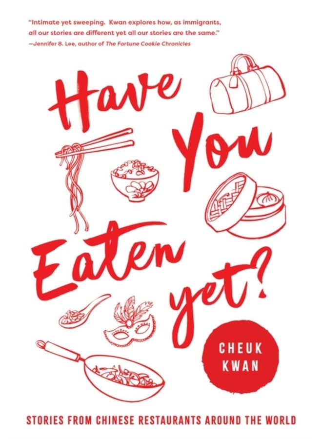 Have You Eaten Yet Stories from Chinese Restaurants Around the World - Hardback