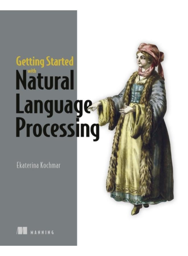 Getting Started with Natural Language Processing : A friendly introduction using Python 