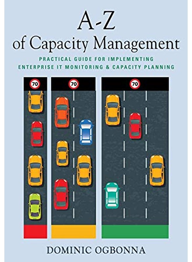 A-Z of Capacity Management: Practical Guide for Implementing Enterprise IT Monitoring & Capacity Pla