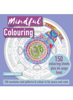Mindful Colouring: 100 Mandalas and Patterns to Colour in for Peace and Calm