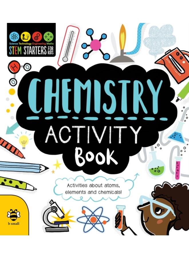 Chemistry Activity Book : Activities About Atoms, Elements and Chemicals!