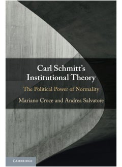 Carl Schmitt's Institutional Theory: The Political Power of Normality  - Image 1