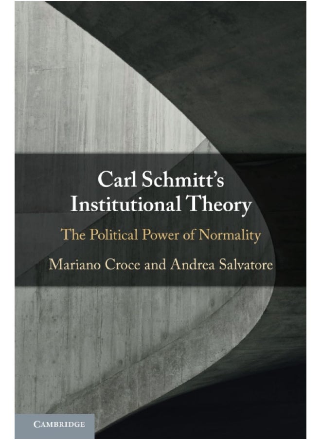 null - Carl Schmitt's Institutional Theory: The Political Power of Normality - Image 1