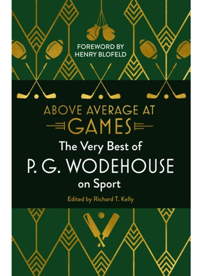 Above Average at Games : The Very Best of P.G. Wodehouse on Sport 
