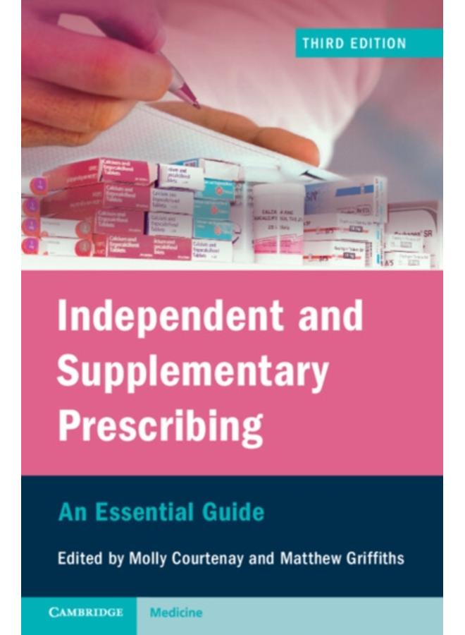 Independent and Supplementary Prescribing : An Essential Guide 
