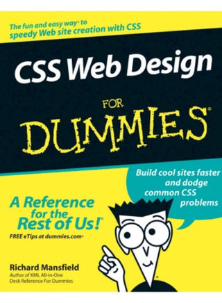 CSS Web Design for Dummies, by Richard Mansfield. This book is designed to be an easy and fun guide for beginners who want to create fast, professional websites using Cascading Style Sheets (CSS). - pzsku/Z049DB2780311817E448BZ/45/1761238770/72da28fb-62dd-4ec3-a11d-bd04d2ea9282