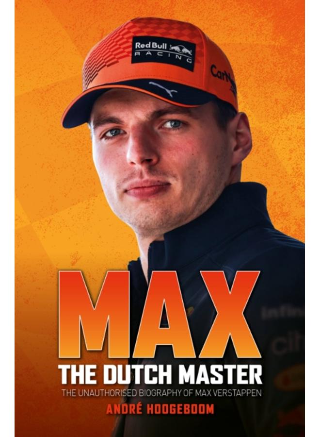Max: The Dutch Master : The unauthorised biography of Max Verstappen 