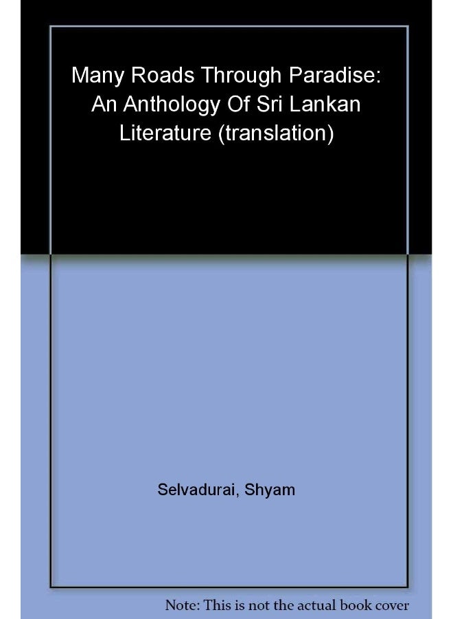 Many Roads To Paradise: An Anthology Of Sri Lankan Literature 