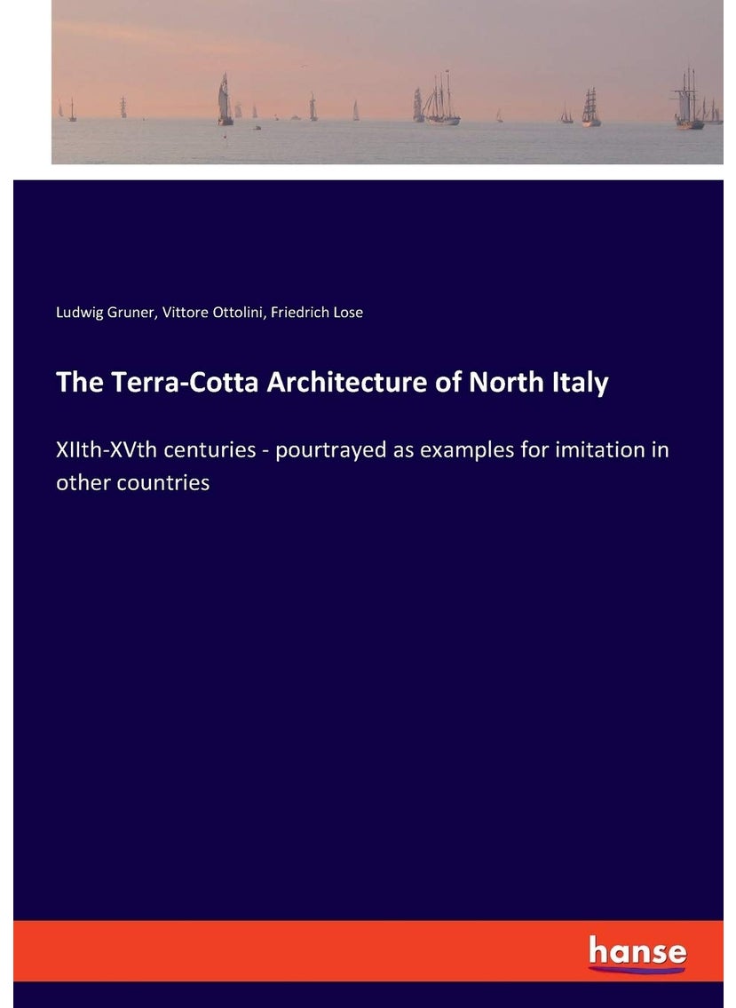 The Terra-Cotta Architecture of North Italy: XIIth-XVth centuries - pourtrayed as examples for imitation in other countries  - Image 1