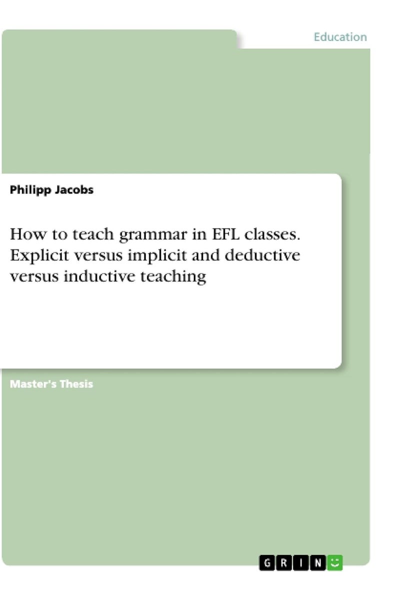 How to teach grammar in EFL classes. Explicit versus implicit and deductive versus inductive teaching