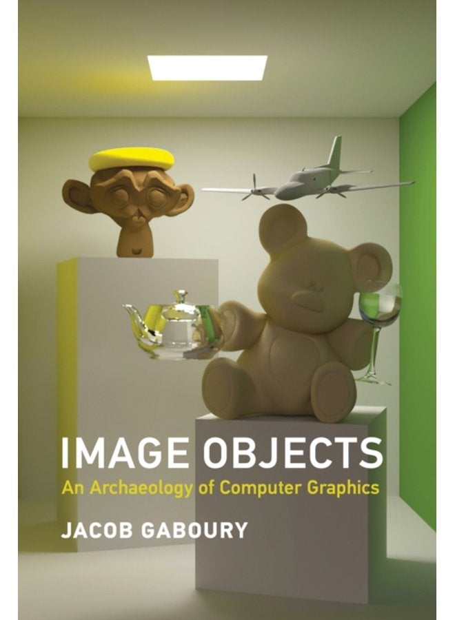 Image Objects An Archaeology of Computer Graphics - Hardback