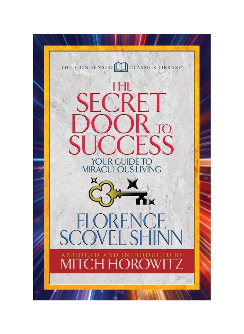 The Secret Door to Success (Condensed Classics): Your Guide to Miraculous Living Paperback 
