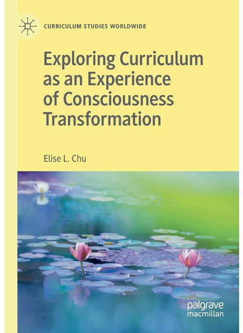 Exploring Curriculum as an Experience of Consciousness Transformation