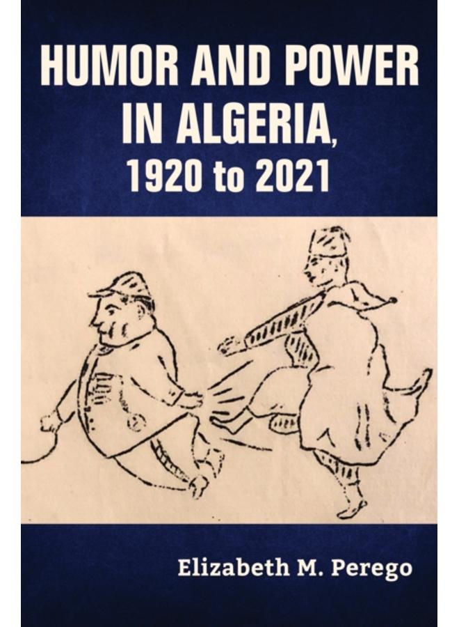 Humor and Power in Algeria, 1920 to 2021 