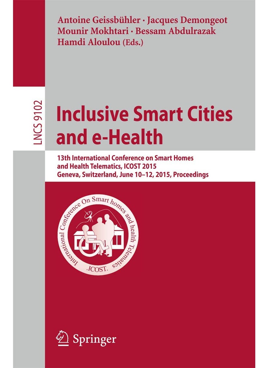 Inclusive Smart Cities and e-Health: 13th International Conference on Smart Homes and Health Telematics, ICOST 2015, Geneva, Switzerland, June 10-12, 2015, Proceedings 