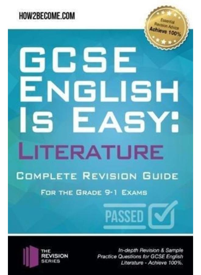 GCSE English is Easy: Literature - Complete revision guide for the grade 9-1 system : In-depth Revision & Sample Practice Questions for GCSE English Literature - Achieve 100%.