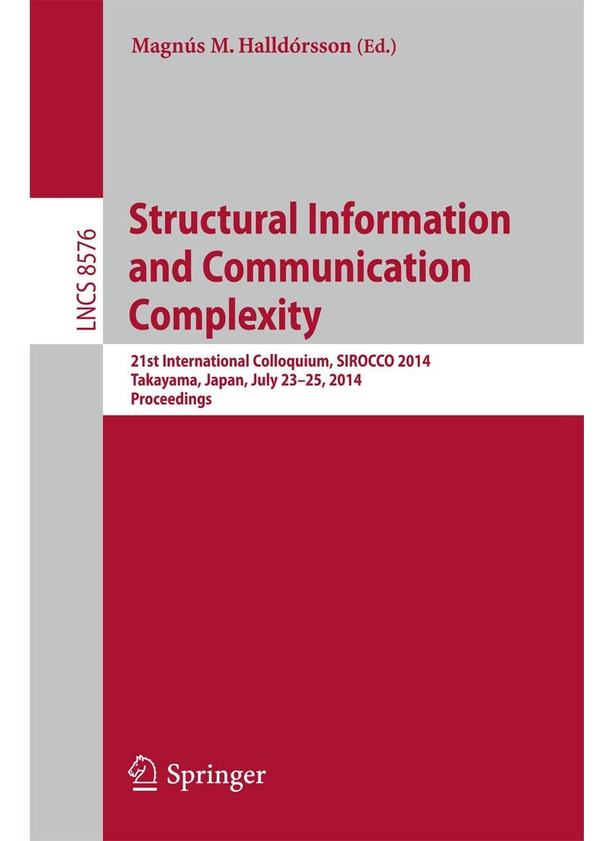 Structural Information and Communication Complexity: 21st International Colloquium, SIROCCO 2014, Takayama, Japan, July 23-25, 2014, Proceedings 