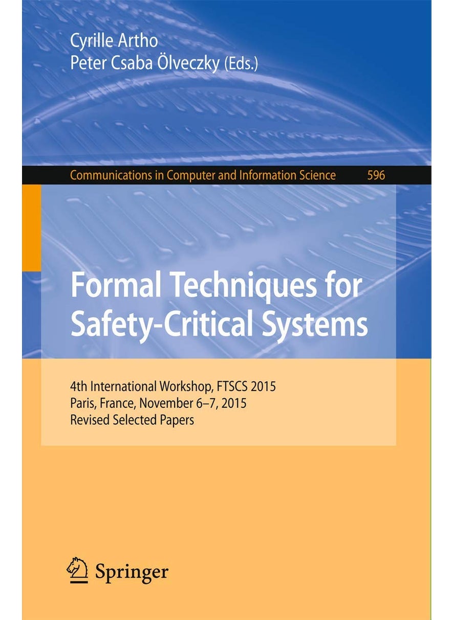 Formal Techniques for Safety-Critical Systems: 4th International Workshop, FTSCS 2015, Paris, France, November 6-7, 2015. Revised Selected Papers 