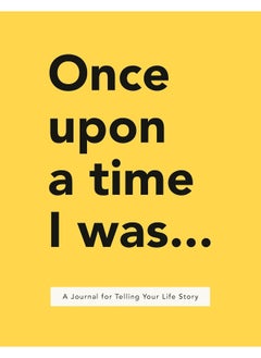 Once Upon a Time I Was . . .: A Journal for Telling Your Life Story 
