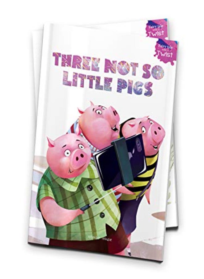 Three Not-So-Little Pigs: Fairytales With A Twist