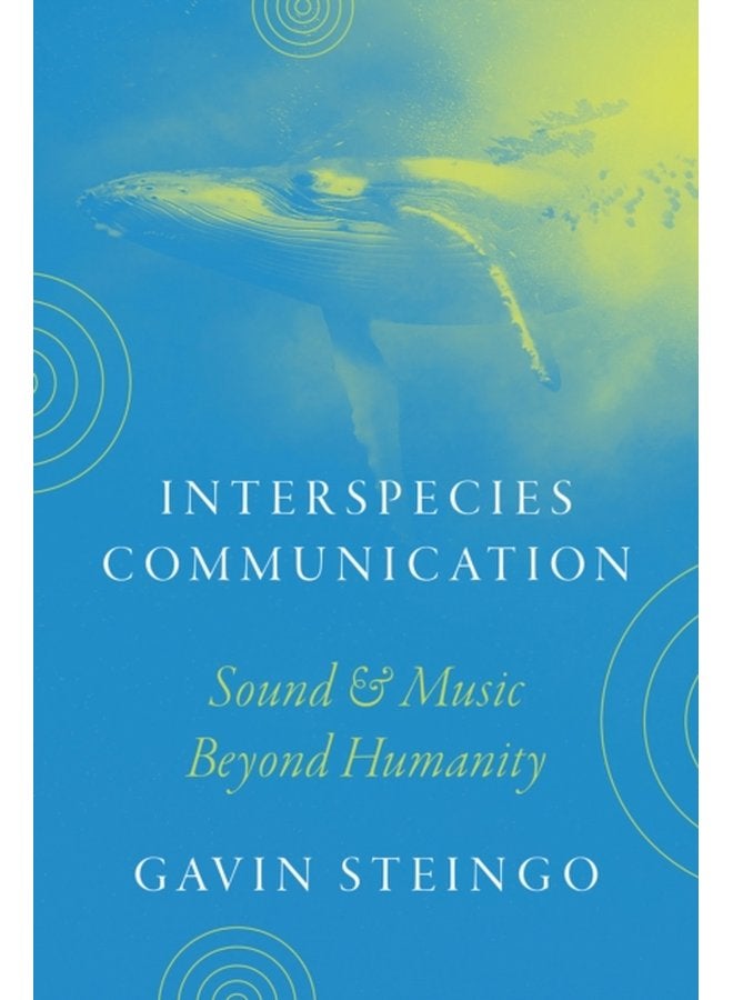 Interspecies Communication Sound and Music beyond Humanity - Paperback