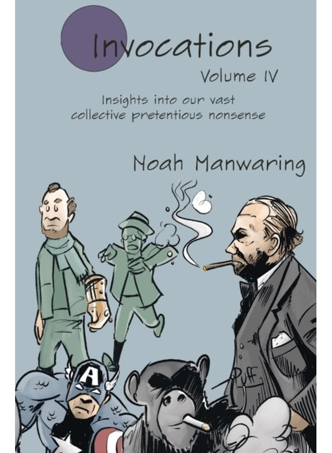 Invocations Vol IV Insights into our vast collective pretentious nonsense - Paperback