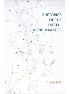 Rhetorics of the Digital Nonhumanities 