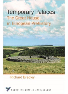 Temporary Palaces: The Great House in European Prehistory 