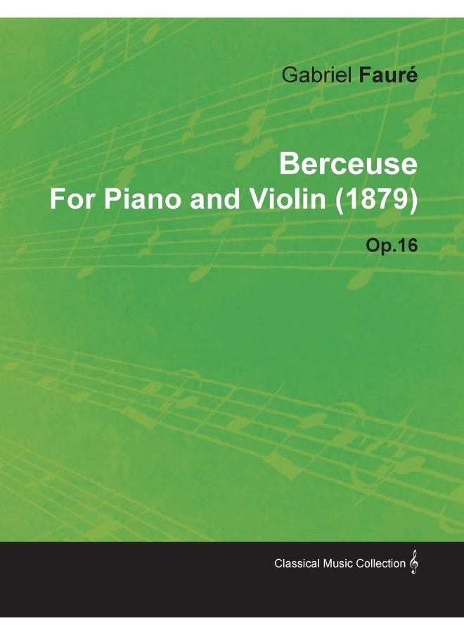 Berceuse by Gabriel Fauré for Piano and Violin (1879) Op.16 