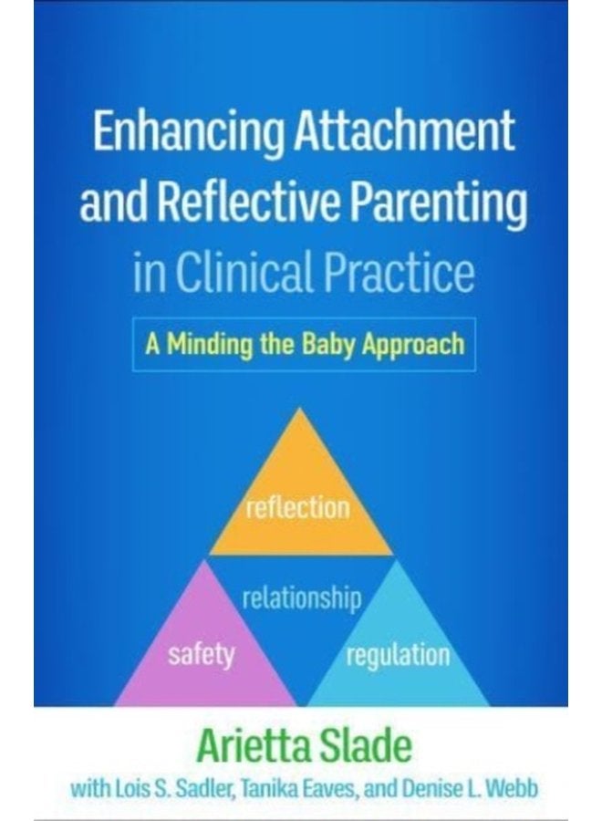 Enhancing Attachment and Reflective Parenting in Clinical Practice A Minding the Baby Approach - Hardback