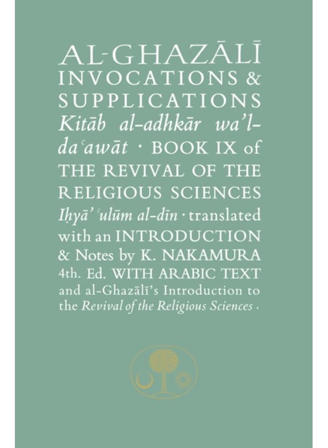 Al-Ghazali on Invocations and Supplications : Book IX of the Revival of the Religious Sciences