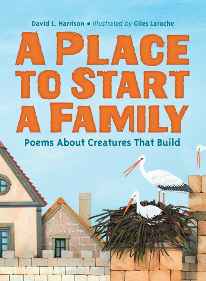 Place to Start a Family : Poems About Creatures That Build 
