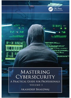 Mastering Cybersecurity: A Practical Guide for Professionals (Volume 1) 
