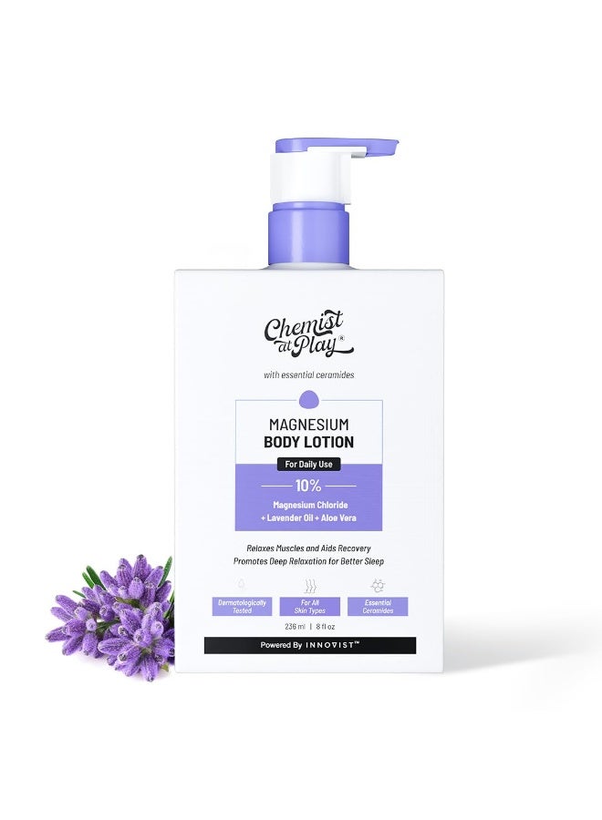Chemist at Play 10% Magnesium Body Lotion | Relaxes muscles, Eases Soreness Post Workout, Promotes Deep Relaxation for Better Sleep, & Prevent Muscle Spasms | With Lavender Oil & Aloevera | 236ml - Image 1