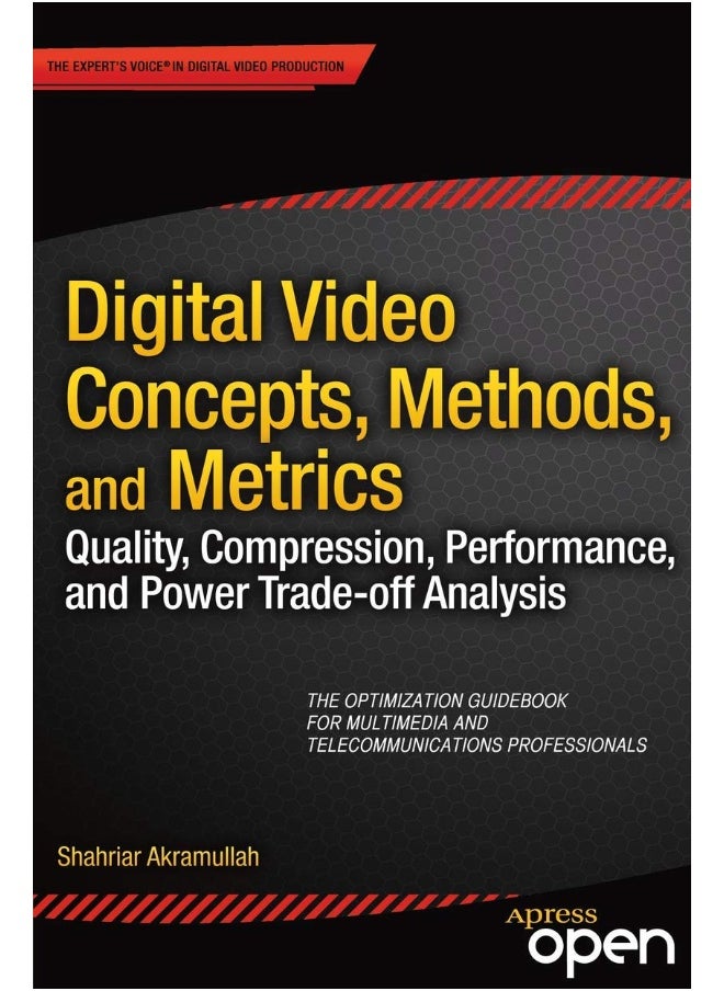 Digital Video Concepts, Methods, and Metrics: Quality, Compression, Performance, and Power Trade-off Analysis 