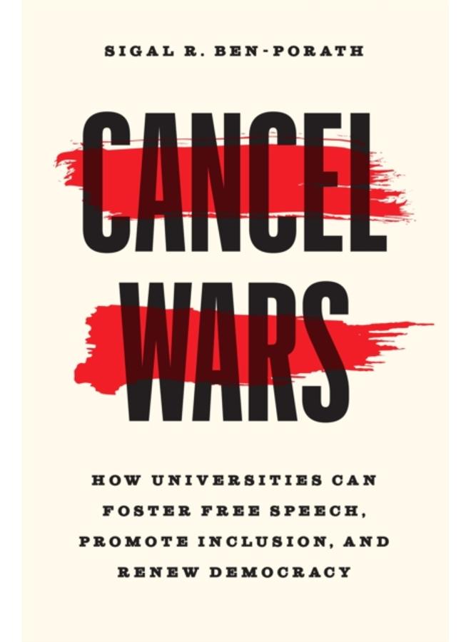 Cancel Wars : How Universities Can Foster Free Speech, Promote Inclusion, and Renew Democracy 