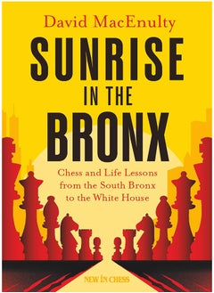 Sunrise in the Bronx: Chess and Life Lessons - From the South Bronx to the White House 