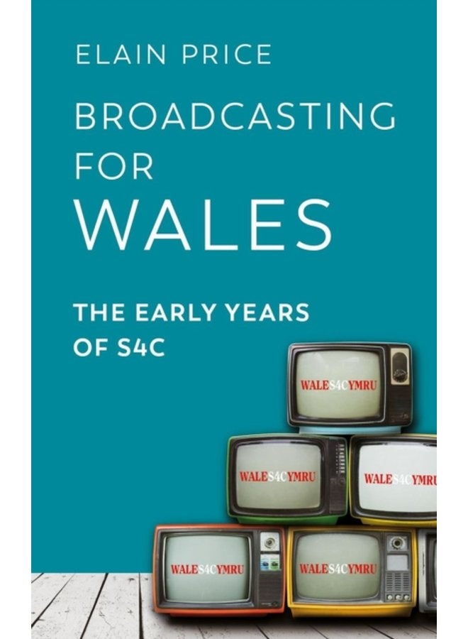 Broadcasting for Wales The Early Years of S4C - Paperback