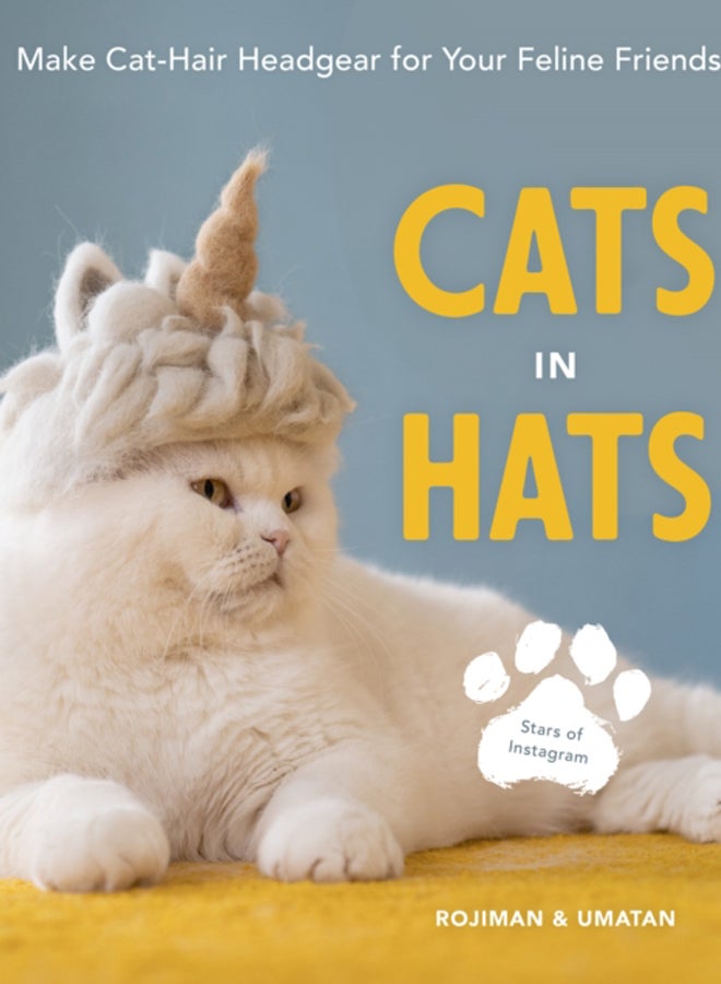 Cats in Hats : Make Cat-Hair Headgear for Your Feline Friends 